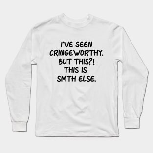 I've seen cringeworthy. But this? This is smth else. Long Sleeve T-Shirt